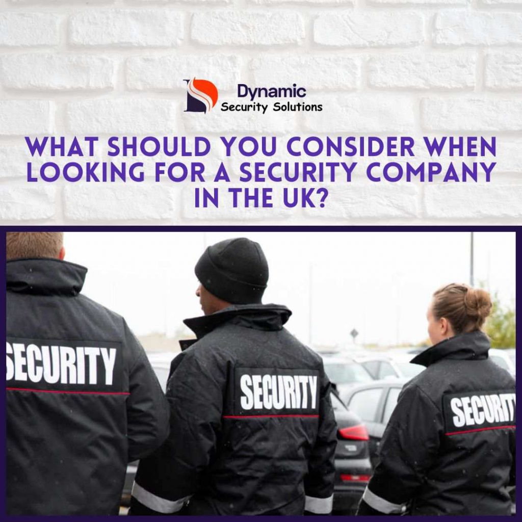 What Should You Consider When Looking for a Security Company in the UK?