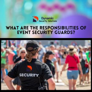 What are the Responsibilities of Event Security Guards?